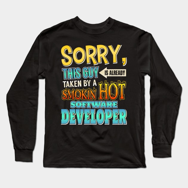 This Guy Is Already Taken By a Software Developer Long Sleeve T-Shirt by theperfectpresents